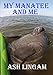 My Manatee and Me: The Island of the Blue by Ash Lingam