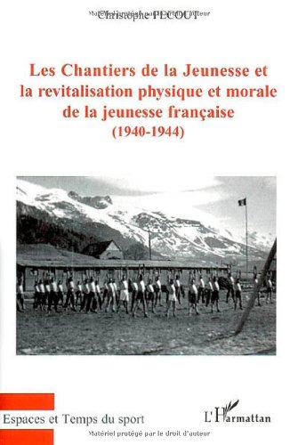 Les  chantiers de la jeunesse et la revitalisation physique et morale de la jeunesse française