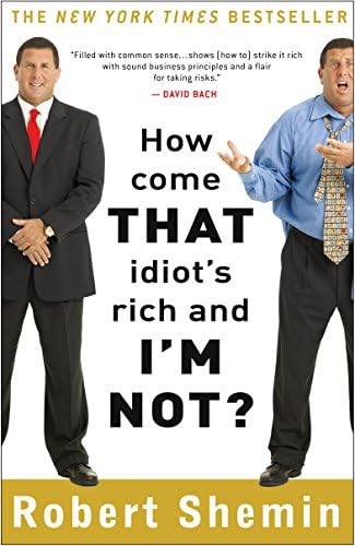 How  Come That Idiot's Rich and I'm Not?