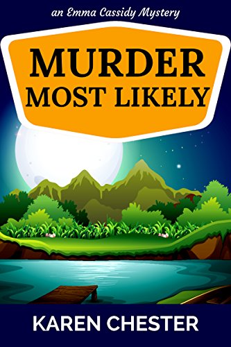 Murder Most Likely (an Emma Cassidy Mystery Book 3) by [Chester, Karen]