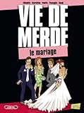 VIE DE MERDE T11LE MARIAGE by 
