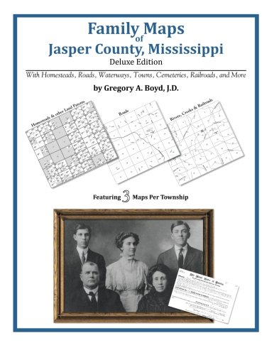 Family Maps of Jasper County, Mississippi by Gregory A Boyd J.D.