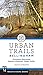 Urban Trails Bellingham: Chuckanut Mountains // Western Whatcom // Skagit Valley by Craig Romano