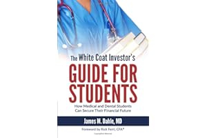 The White Coat Investor's Guide for Students: How Medical and Dental Students Can Secure Their Financial Future