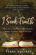 I Seek Truth: Talking to Your Heavenly Father About Finding Truth in Life