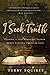 I Seek Truth: Talking to Your Heavenly Father About Finding Truth in Life - Book by Terry Squires