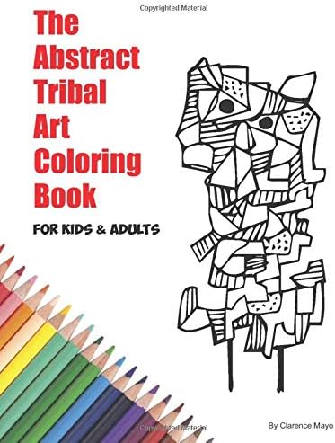 The Abstract Tribal Art Coloring Book for Kids & Adults