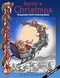 Santa's Christmas: Grayscale Adult Coloring Book