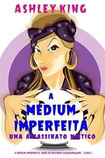 Livro A Médium Imperfeita: Uma Assassinato Místico (A Médium Imperfeita: Série de Mistério Aconchegante — Livro 2)