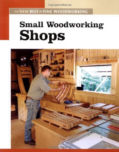 Small Woodworking Shops (New Best of Fine Woodworking), Books Central