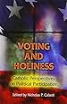 Voting and Holiness: Catholic Perspectives on Political Participation