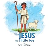 When Jesus Was a Little Boy by Dave Norman