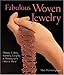 Fabulous Woven Jewelry: Plaiting, Coiling, Knotting, Looping & Twining with Fiber & Metal (Lark Jewelry Books) by