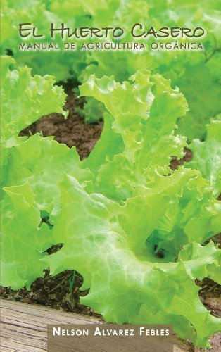 El Huerto Casero. Manual De Agricultura Organica by Nelson Alvarez Febles (Paperback)