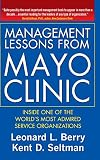 Management Lessons from Mayo Clinic: Inside One of the World's Most Admired Service Organizations
