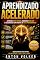 Livro Aprendizado Acelerado: Aprenda Mais Rápido, Memorize Melhor e Desenvolva uma Mente de Alta Performance (Poder e Influência)