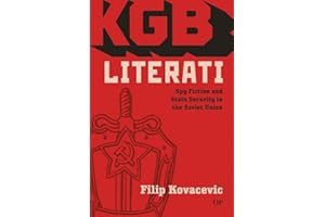 KGB Literati: Spy Fiction and State Security in the Soviet Union
