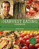 The Harvest Eating Cookbook: More than 200 Recipes for Cooking with Seasonal Local Ingredients by Keith Snow