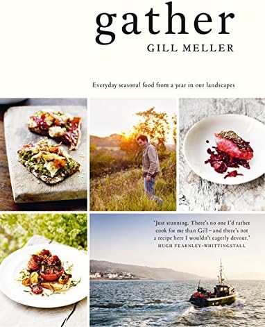 Gather: Everyday Seasonal Food from a Year in Our Landscapes