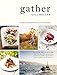 Gather: Everyday Seasonal Food from a Year in Our Landscapes by Gill Meller, Andrew Montgomery