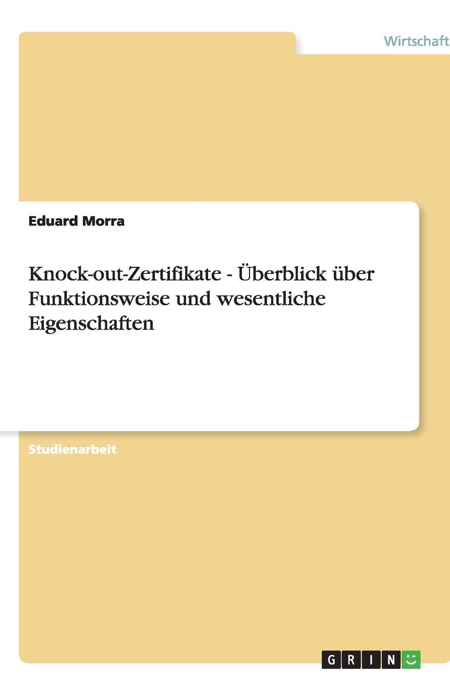 Buy Knock Out Zertifikate Ueberblick Uber Funktionsweise Und Wesentliche Eigenschaften Book Online At Low Prices In India Knock Out Zertifikate Ueberblick Uber Funktionsweise Und Wesentliche Eigenschaften Reviews Ratings Amazon In