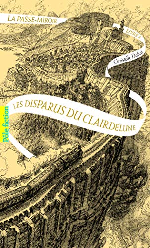 La Passe-miroir, 2: Les disparus du Clairdelune (Pôle Fiction) (French Edition) by Christelle Dabos