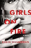 Girls on Fire: A Novel