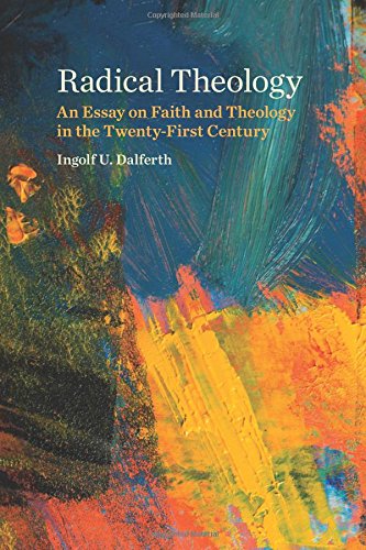 Radical Theology: An Essay on Faith and Theology in the Twenty-First Century