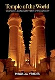 Temple of the World: Sanctuaries, Cults, and Mysteries of Ancient Egypt by Miroslav Verner