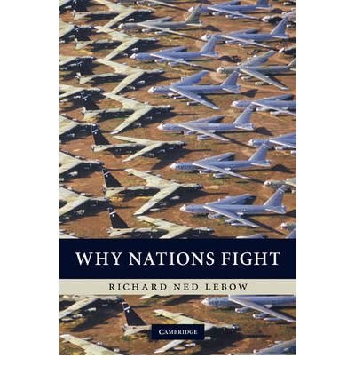 [ Why Nations Fight: Past and Future Motives for War ] By LeBow, Richard Ned ( Author ) [ 2010 ) [ Paperback ]
 By Richard Ned LeBow