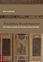 Pandolfinis Wunderkammer: Die Fresken im Studiolo des Florentiner Palazzo Pandolfini (German Edition)