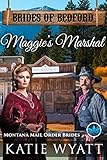 Maggie's Marshal: Montana Mail order Brides (Brides of Bedford Series Book 6) by Katie Wyatt