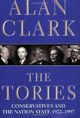 The Tories : Conservatives and the Nation State, 1922-97: Alan ...