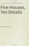 Five Houses, Ten Details (Writing Matters) by Edward R. Ford