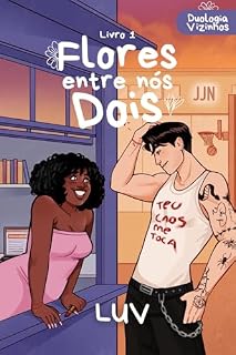Livro Flores entre nós dois (Vizinhos Livro 1)