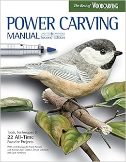 Power Carving Manual, Second Edition: Tools, Techniques, and 22 All-Time Favorite Projects (Fox Chapel Publishing) Step-by-Step Projects and Photos, Buyer's Guide, Expert Information, and Inspiration Power Carving Manual, Second Edition: Tools, Techniques, and 22 All-Time Favorite Projects (Fox Chapel Publishing) Step-by-Step Projects and Photos, Buyer's Guide, Expert Information, and Inspiration