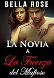 La Novia a La Fuerza del Mafioso: Un Romance Mafia (Spanish Edition)