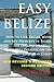 Easy Belize: How to Live, Retire, Work and Buy Property in Belize, the English Sp by Lan Sluder, Rose E. Lambert-Sluder