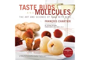 Taste Buds and Molecules: The Art and Science of Food With Wine