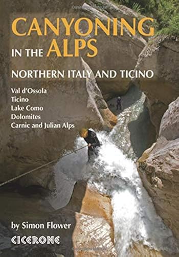 Download Canyoning in the Alps: Northern Italy and Ticino PDF