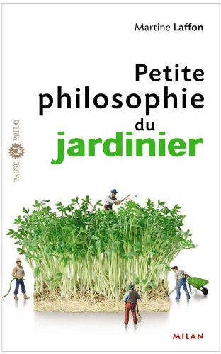 Petite philosophie du jardinier