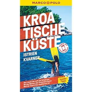 MARCO POLO Reiseführer Kroatische Küste Istrien, Kvarner: Reisen mit Insider-Tipps. Inkl. kostenloser Touren-App Taschenbuch – 23. Juni 2020