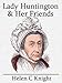 Lady Huntington and her Friends by Helen C Knight, Mark Riedel