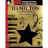 Hamilton: An American Musical: An Instructional Guide for Literature (Great Works)
