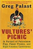 Vultures' Picnic: In Pursuit of Petroleum Pigs, Power Pirates, and High-Finance Carnivores