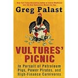 Vultures' Picnic: In Pursuit of Petroleum Pigs, Power Pirates, and High-Finance Carnivores