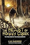 The Beast of Boggy Creek: The True Story of the