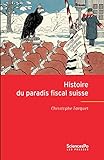 Image de Histoire du paradis fiscal suisse: Expansion et relations internationales du centre offshore suisse au XXe siècle (ACADEMIQUE) (French Edition)