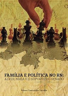 Livro Família e Política no RN: Alves, Maia e o suporte do Senado