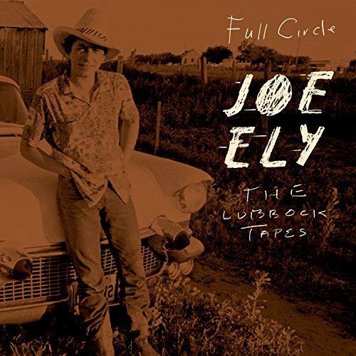 Album art for The Lubbock Tapes: Full Circle by Joe Ely